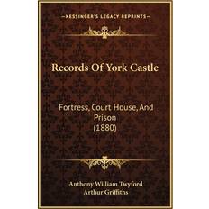 Records Of York Castle Anthony William Twyford 9781164901105