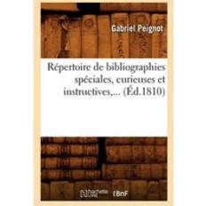 Repertoire de Bibliographies Speciales, Curieuses Et Instructives Ed.1810 Gabriel Peignot 9782012624023 (Hæftet)