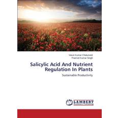 Bücher Salicylic Acid And Nutrient Regulation In Plants Singh Pramod Kumar 9783659696688 (Hæftet)