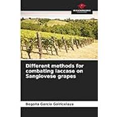 Different methods for combating laccase on Sangiovese grapes Begoña Garcia Goiricelaya 9786207175161 (Hæftet)