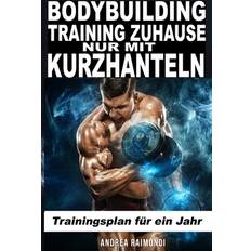 Bodybuilding Training Zuhause Nur Mit Kurzhanteln Andrea Raimondi 9798851900136 (Hæftet)