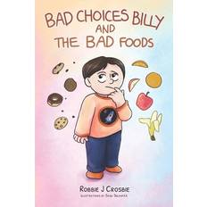 Bad Choices Billy and the Bad Foods 9781671990821