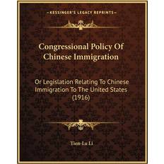 Congressional Policy Of Chinese Immigration Tien-Lu Li 9781164610847 (2020)