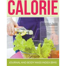 Calorie Journal And Body Mass Index BMI Speedy Publishing LLC 9781681278957 (Hæftet)