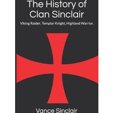 THe History of Clan Sinclair Vance Sinclair 9781983091056