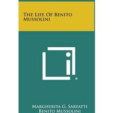 The Life of Benito Mussolini Margherita G Sarfatti 9781258940577 (Indbundet)