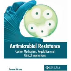 Antimicrobial Resistance: Control Mechanism, Regulation and Clinical Implications Leona Ahrens 9781639278855