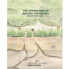 The Adventures of Squishy and Mushy Jackie Fiorello 9798719570853