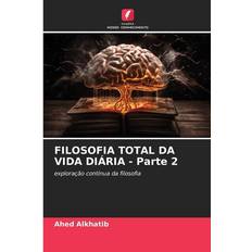 FILOSOFIA TOTAL DA VIDA DIÁRIA Parte 2 Ahed Alkhatib 9786207049783 (Hæftet)