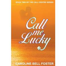 Call Me Lucky Caroline Bell Foster 9780993067310 (Hæftet)