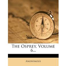 The Osprey, Volume 6. 9781278337296 (Hæftet)