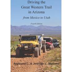 Driving the Great Western Trail in Arizona Jennifer L Andrews 9798646227141