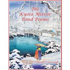 The Kyoto Mirror Pond Poems Dwight Cavanagh 9781669805472