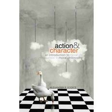 Action and Character: An Introduction to Moral Philosophy Alexander Eodice 9781465275059 (Hæftet)