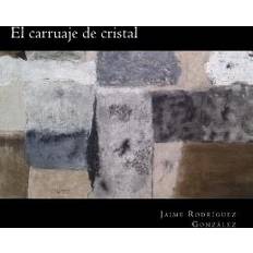 El carruaje de cristal Jaime Rodriguez Gonzalez 9781541269965 (Hæftet)