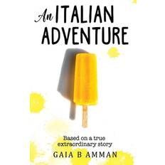 Books An Italian Adventure It Will All Make less Sense When You Grow Up by Gaia Amman