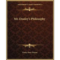 Mr. Dooley's Philosophy Finley Peter Dunne 9781162674933