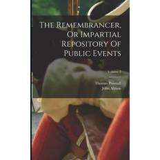 The Remembrancer, Or Impartial Repository Of Public Events; Volume 2 John Almon 9781018180809 (Hæftet)