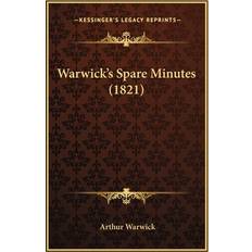 Warwick's Spare Minutes 1821 Arthur Warwick 9781165765140 (Hæftet)