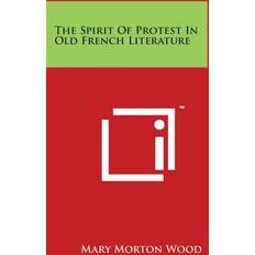 The Spirit Of Protest In Old French Literature Mary Morton Wood 9781497984349