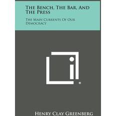 The Bench, the Bar, and the Press Henry Clay Greenberg 9781258804565