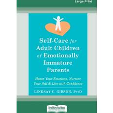 Self-Care for Adult Children of Emotionally Immature Parents Lindsay C Gibson 9781038726308