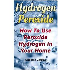 Hydrogen Peroxide Gilberto Jordan 9781973879411