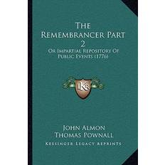 The Remembrancer Part 2 John Almon 9781165929979