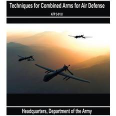 Techniques for Combined Arms for Air Defense ATP 3-01.8 Department of the Army 9781537186771 (Hæftet)