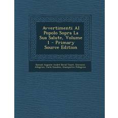 Avvertimenti Al Popolo Sopra La Sua Salute, Volume 1 Primary Source Edition Giovanni Allegrini 9781294049913 (Hæftet)