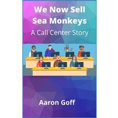 We Now Sell Sea Monkeys Aaron Mark Goff 9798656508292