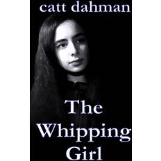 The Whipping Girl Catt Dahman 9798695819991 (Hæftet)