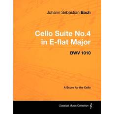 Johann Sebastian Bach Cello Suite No.4 in E-flat Major BWV 1010 A Score for the Cello Johann Sebastian Bach 9781447440215 (Hæftet)