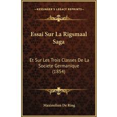 Essai Sur La Rigsmaal Saga Maximilien de Ring 9781166719586 (Hæftet)