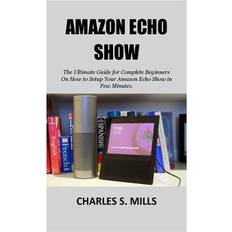 Amazon Echo Show Charles S Mills 9781723376771 (Hæftet, 2019)