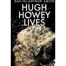 Hugh Howey Lives Daniel Arthur Smith 9780988649385