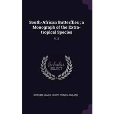 South-African Butterflies; a Monograph of the Extra-tropical Species James Henry Bowker 9781379132387 (Hæftet)