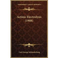 Actinic Electrolysis 1908 Carl George Schluederberg 9781166419523 (Hæftet)