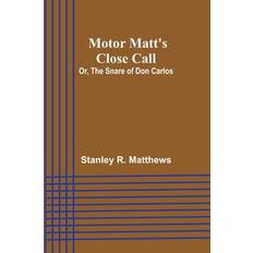 Motor Matt's Close Call; Or, The Snare of Don Carlos Paperback