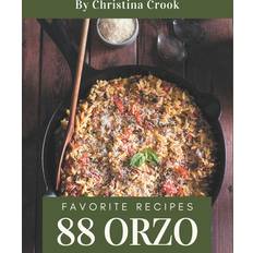 88 Favorite Orzo Recipes Christina Crook 9798578208294