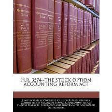 H.R. 3574--The Stock Option Accounting Reform ACT 9781240489640