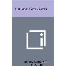 The Seven Weeks War Henry Montague Hozier 9781498199605