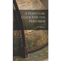 A Perpetual Guide for the Perfumer (Hardcover)
