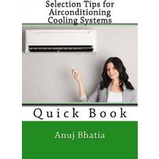 Selection Tips for Airconditioning Cooling Systems Anuj Bhatia 9781508578499 (Hæftet)