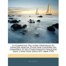 La Compagnie Des Indes Orientales Et François Martin Paul Kaeppelin 9781144808271 (Hæftet)