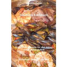 Joachims Kochbuch Band 10 Kartoffeln, Nudeln und Reis Joachim Gabel 9781496098504