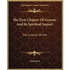 The First Chapter Of Genesis And Its Spiritual Import Abiel Silver 9781162836713 (Hæftet)