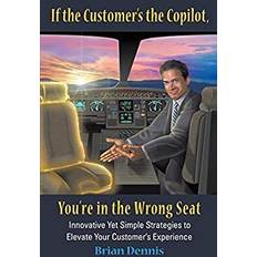 If the customer's the copilot, you're in the wrong seat (Tapa blanda)