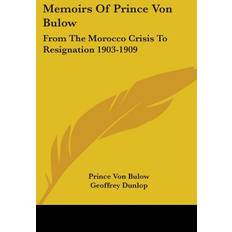 Memoirs Of Prince Von Bulow Prince Von Bulow 9781432576646 (Hæftet)