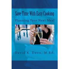 Save Time With Easy Cooking David K Ewen M Ed 9781482798524 (Hæftet)